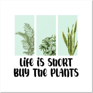 Life Is Short Buy The Plants Posters and Art